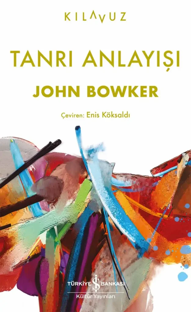 Bowker’dan Dinlerin Tanrı İnançları ve Yorumları İncelemesi