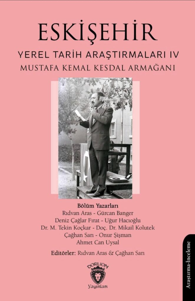 Eskişehir Tarihi: Mustafa Kemal Kesdal Armağanı Yayında!