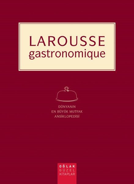 Yemek Pişirme Tarihinin El Kitabı: Larousse Gastronomique