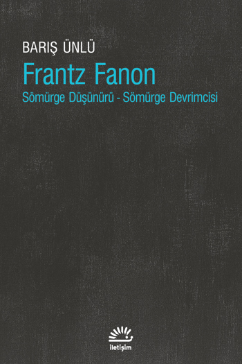 BARIŞ ÜNLÜ’DEN YENİ FANON BİYOGRAFİSİ