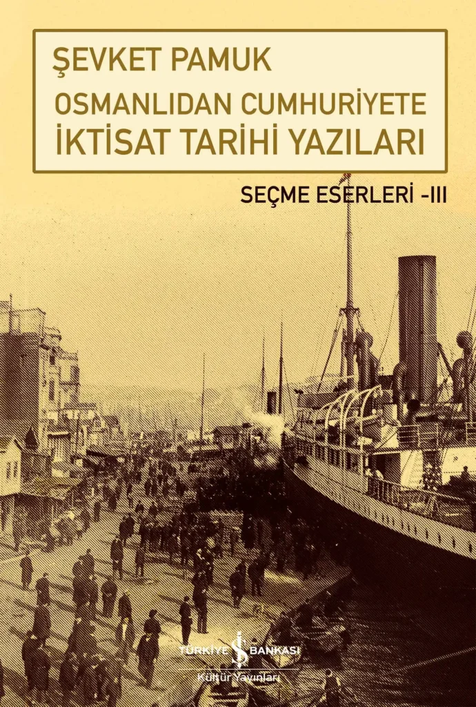 Pamuk’un “Osmanlı’dan Cumhuriyete İktisat Tarihi” çıktı